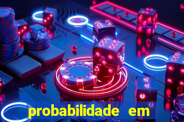 probabilidade em jogos de azar